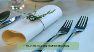 nĩa Ăn nhà hàng nâng tầm bữa Ăn sang trọng dungcunhahang (1)