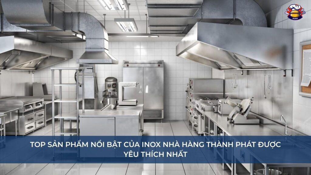 Top sản phẩm nổi bật của inox Nhà Hàng Thành Phát