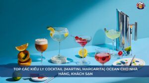 Top Các kiểu ly cocktail (Martini, Margarita) Ocean cho nhà hàng, khách sạn