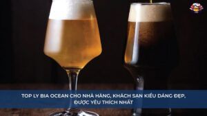Top Ly bia Ocean cho nhà hàng, khách sạn
