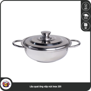 Lẩu quai ống nắp nút inox 201