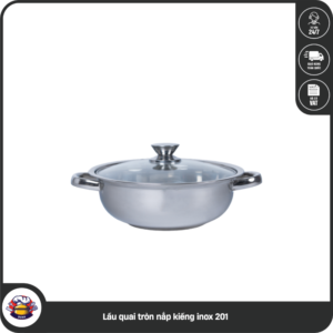 Lẩu quai tròn nắp kiếng inox 201