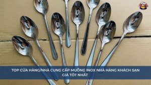 Top Cửa hàng_Nhà cung cấp Muỗng Inox Nhà Hàng Khách Sạn