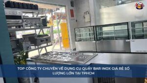 Top công ty chuyên về dụng cụ quầy bar inox
