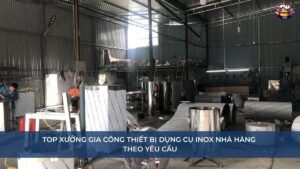 Top xưởng gia công thiết bị dụng cụ inox nhà hàng theo yêu cầu (1)